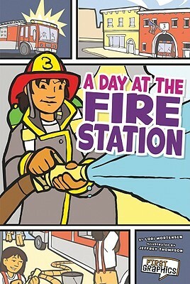 A Day at the Fire Station by Lori Mortensen, Jeffrey Thompson