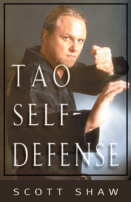 The Tao of Self-Defense by Scott Shaw