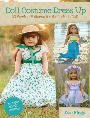 Doll Costume Dress Up: 20 Sewing Patterns for the 18-Inch Doll [With CDROM] by Joan Hinds