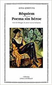 Réquiem / Poema sin héroe by Anna Akhmatova
