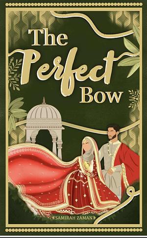 The Perfect Bow by Samirah Zaman