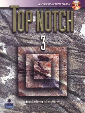 Top Notch, Volume 3: English for Today's World [With CDROM] by Joan Saslow, Allen Ascher