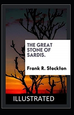 The Great Stone of Sardis Illustrated by Frank R. Stockton