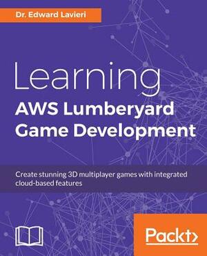 Learning AWS Lumberyard Game Development by Edward Lavieri