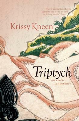 Triptych: An Erotic Adventure by Krissy Kneen