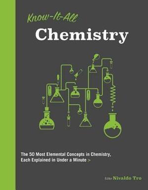 Know It All Chemistry: The 50 Most Elemental Concepts in Chemistry, Each Explained in Under a Minute by Nivaldo J. Tro