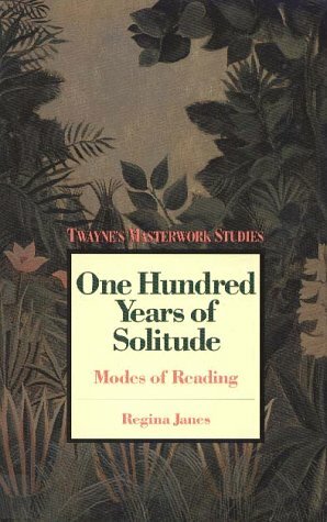 Masterwork Studies Series: 100 Years of Solitude by Regina Janes