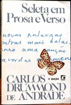 Seleta em prosa e verso - Carlos Drummond de Andrade by Gilberto Mendonça Teles, Carlos Drummond de Andrade