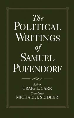 The Political Writings of Samuel Pufendorf by Samuel Pufendorf