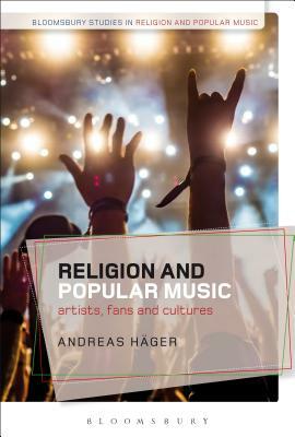 Religion and Popular Music: Artists, Fans, and Cultures by 