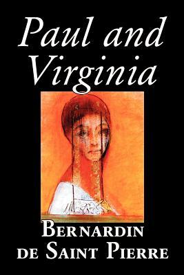 Paul and Virginia by Bernardin de Saint-Pierre, Fiction, Literary by Jacques-Henri Bernardin de Saint-Pierre