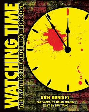 Watching Time: The Unauthorized Watchmen Chronology by Duy Tano
