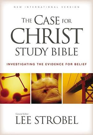 The Case For Christ Study Bible by Lee Strobel, Lee Strobel
