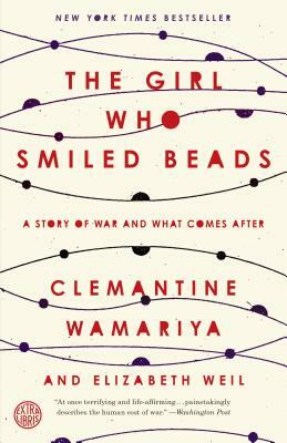 The Girl Who Smiled Beads by Clemantine Wamariya, Elizabeth Weil