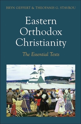 Eastern Orthodox Christianity: The Essential Texts by Theofanis G. Stavrou, Bryn Geffert