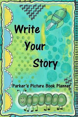 Parker's Picture Book Planner by Eliot Parker