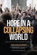 Hope in a Collapsing World: Youth, Theatre, and Listening as a Political Alternative by Kathleen Gallagher