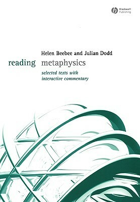 Reading Metaphysics: Selected Texts with Interactive Commentary by Helen Beebee
