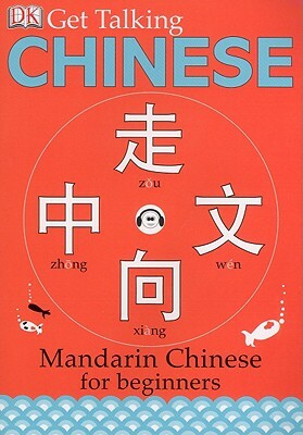 Get Talking Chinese: Mandarin Chinese for Beginners [With CD] by D.K. Publishing