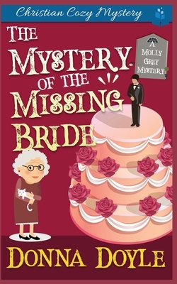 The Mystery of the Missing Bride: Cozy Mystery by Donna Doyle