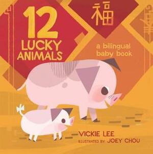 12 Lucky Animals: A Bilingual Baby Book by Joey Chou, Vickie Lee