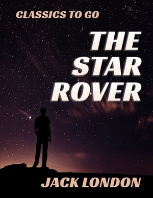 The Star Rover: (Annotated Edition) by Jack London