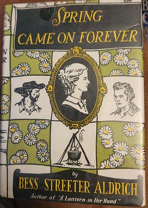 Spring Came on Forever by Bess Streeter Aldrich