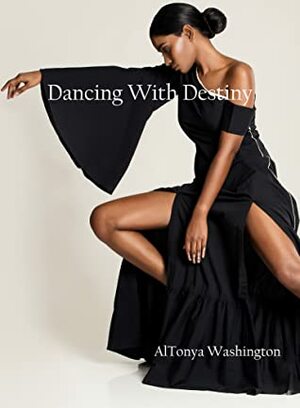 Dancing with Destiny by AlTonya Washington