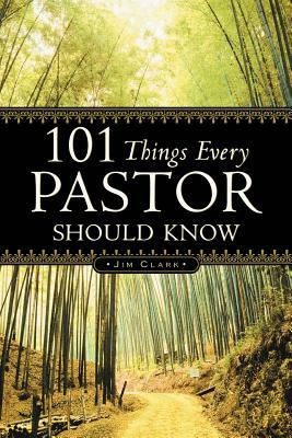 101 Things Every Pastor Should Know by Jim Clark