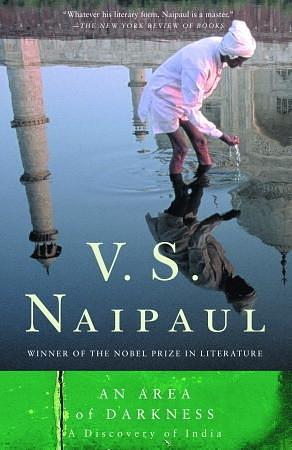 An Area of Darkness: A Discovery of India by V.S. Naipaul, V.S. Naipaul