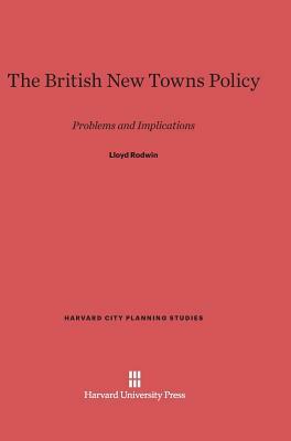 The British New Towns Policy by Lloyd Rodwin