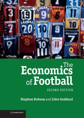 The Economics Of Football by John Goddard, Stephen Dobson