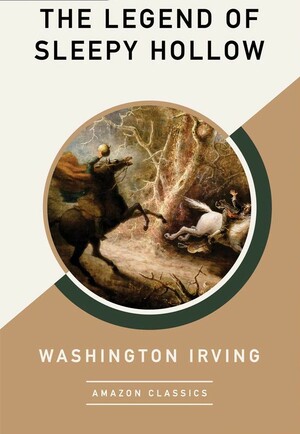 The Legend of Sleepy Hollow (AmazonClassics Edition) by Washington Irving