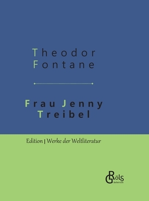 Frau Jenny Treibel: Gebundene Ausgabe by Theodor Fontane