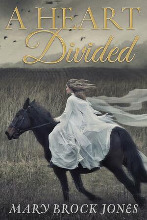 A Heart Divided by Mary Brock Jones