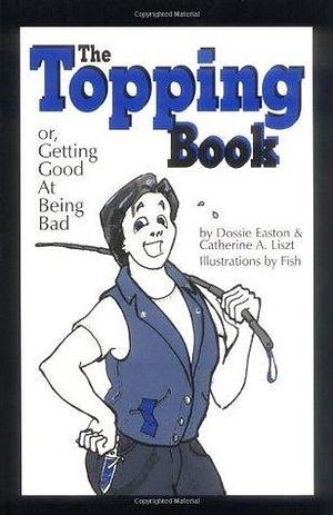 The Topping Book: Or, Getting Good at Being Bad by Dossie Easton, Dossie Easton