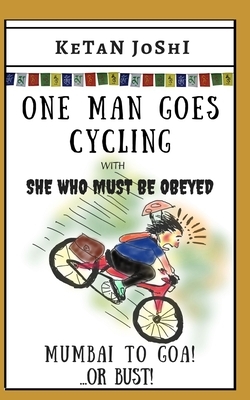 One Man Goes Cycling: Mumbai to Goa - or bust! by Ketan Joshi