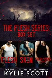 Flesh Series The Complete Box Set: Flesh, Skin, Shorts by Kylie Scott