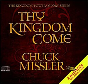 Thy Kingdom Come: Christ's Millennial Reign by Chuck Missler, Albert Israeli