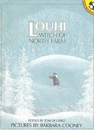 Louhi, Witch of North Farm: A Story from Finland's Epic Poem 'The Kalevala by Barbara Cooney, Toni de Gerez