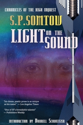 Light on the Sound: Chronicles of the High Inquest by S.P. Somtow