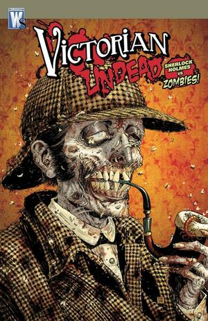 Victorian Undead: Sherlock Holmesvs Zombies! by Ian Edginton