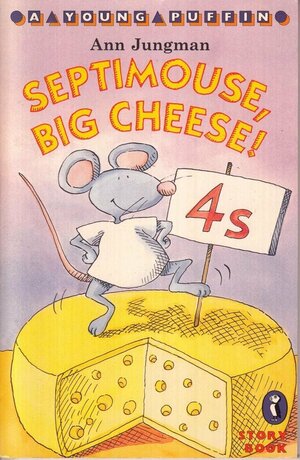 Septimouse, Big Cheese! by Ann Jungmann