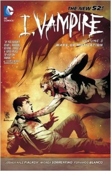 I, Vampire, Vol. 3: Wave of Mutilation by Joshua Hale Fialkov, Andrea Sorrentino