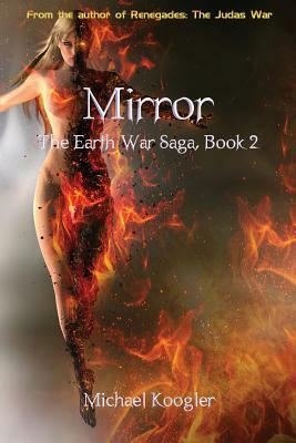 Mirror: The Earth War Saga, Book 2 by Michael Koogler