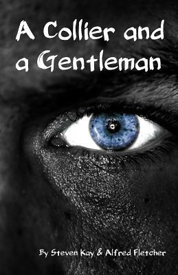 A Collier and a Gentleman by Alfred Fletcher, Steven Kay