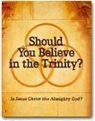 Should You Believe in the Trinity? by Watch Tower Bible and Tract Society of Pennsylvania 