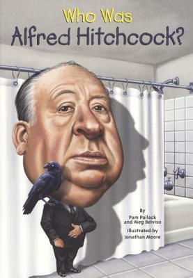 Who Was Alfred Hitchcock? by Pamela Pollack