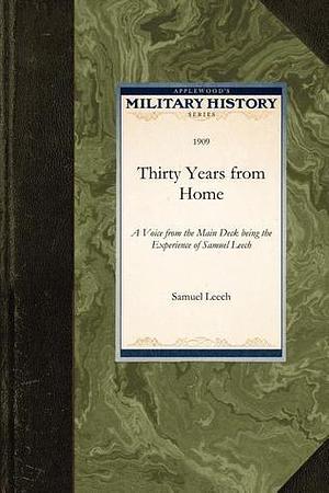 Thirty Years from Home by Samuel Leech, Samuel Leech, Leech Samuel Leech