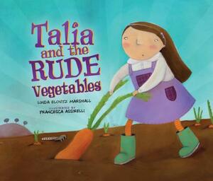 Talia and the Rude Vegetables by Linda Elovitz Marshall